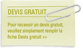 Pour recevoir un devis gratuit, veuillez simplement remplir la fiche Devis gratuit >>